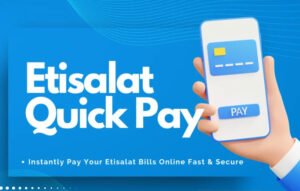 Etisalat Quick Pay: A Simple Way to Manage Your Bills